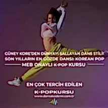 K-pop Kursu - Güney Kore’den Dünyayı Sallayan Dans Stili!